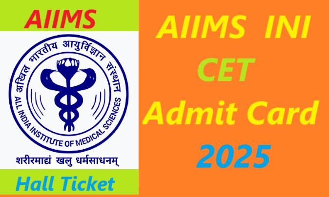 AIIMS INI CET 2025 Admit Card