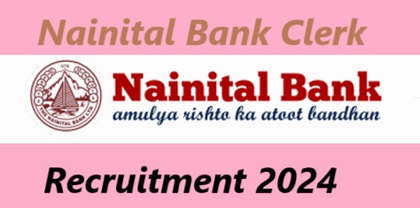 Nainital Bank Clerk Recruitment 2024