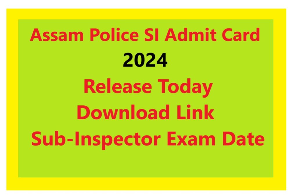 Assam Police SI Admit Card 2024