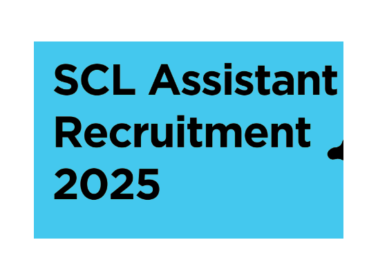 SCL Assistant Recruitment 2025