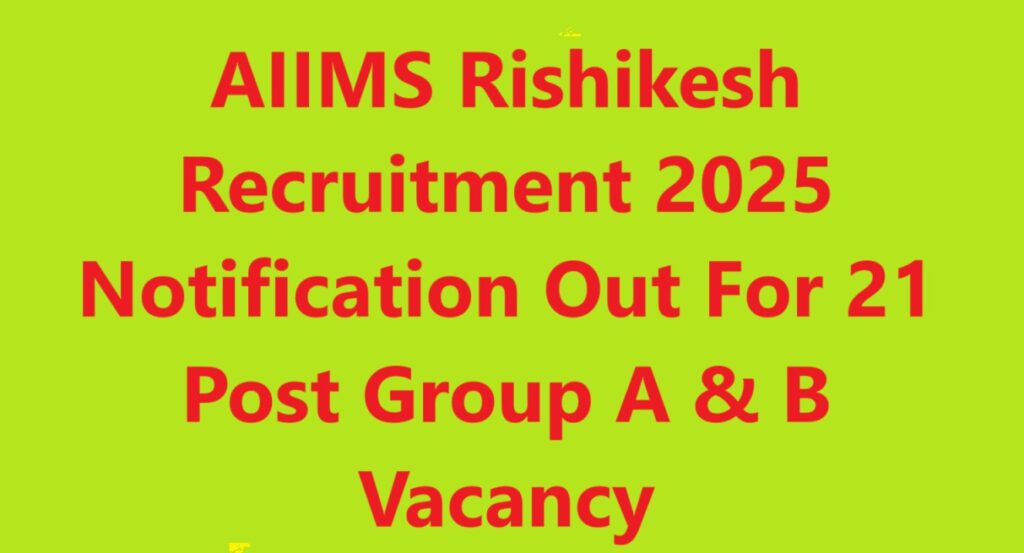 AIIMS Rishikesh Recruitment 2025